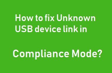 How to fix Unknown USB device link in Compliance Mode?