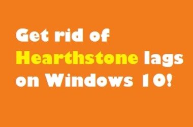 Here are some fixes for Hearthstone lagging on Windows 10