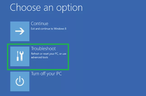 Select Troubleshoot on the Choose an option screen