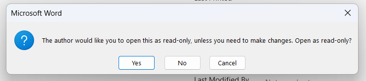 Whenever the document is open, the following message will be displayed: “The author would like you to open this as read-only, unless you need to make changes. Open as read-only?”