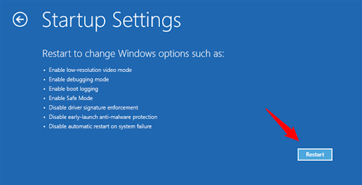 Now, click Restart. Your PC will restart and display a list of startup options