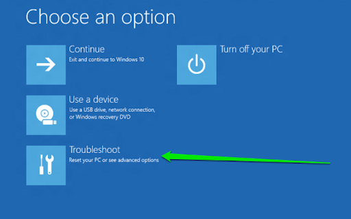 Under Choose an option troubleshoot, click Troubleshoot
