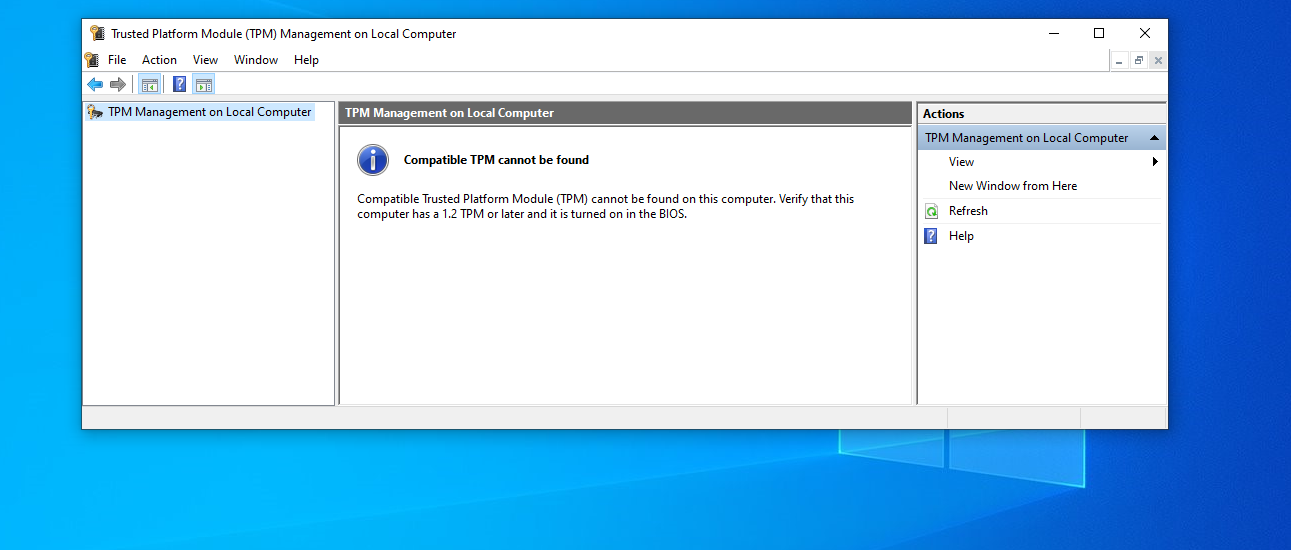 If your computer does not have a TPM chip, you should see the message Compatible TPM cannot be found.Verify that this computer has a 1.2 TPM or later and it is turned on in the BIOS.