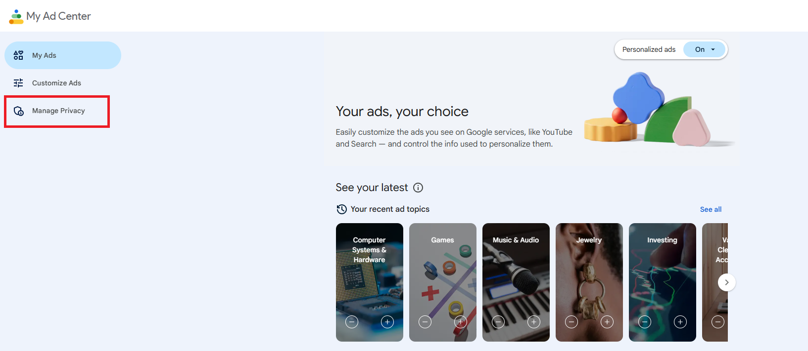 Go to My Ad Center and click Manage Privacy