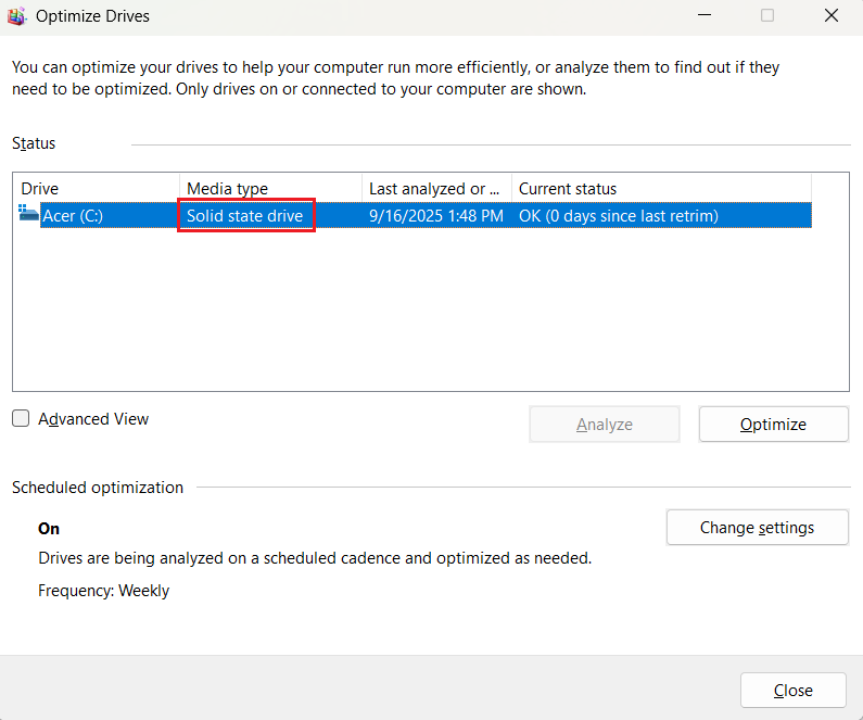 click Start and type Optimize. Open the Defragment and Optimize Drives tool and make sure it recognizes your SSD as a solid-state drive, not an HDD