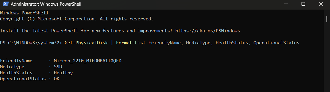 Run the following command: Get-PhysicalDisk | Format-List FriendlyName, MediaType, HealthStatus, OperationalStatus